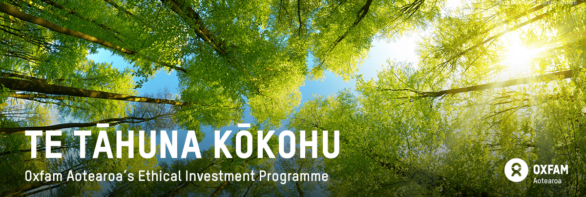 Image of trees with text: Te Tāhuna KōkohuOxfam Aotearoa’s Ethical Investment Programme